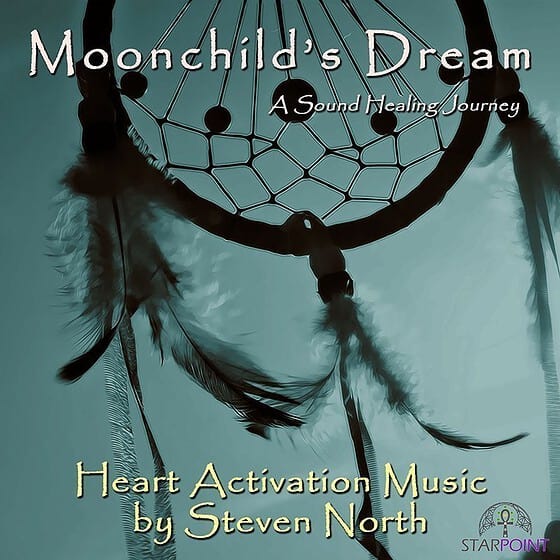 Heart Activating Music by Steven North – Moonchild’s Dream